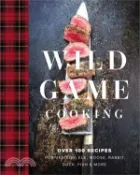 【三民網路書店】Wild Game Cooking: Over 100 Recipes for Venison, Elk, Moose, Rabbit, Duck, Fish and More 作者：Keith Sarasin
