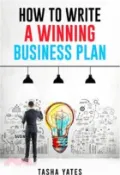 【三民網路書店】How to Write a Winning Business Plan: Crafting a Compelling Vision and Strategy for Your Company's Success (2023 Guide for Beginners) 作者：Tasha Yates