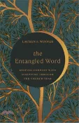 【三民網路書店】The Entangled Word: Keeping Company with Scripture Through the Church Year 作者：Lauren F. Winner