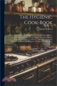【三民網路書店】The Hygienic Cook-book; Containing Recipes for Making Bread, Pies, Puddings, Mushes, and Soups, With Directions for Cooking Vegetables, Canning Fruit, 作者：Mattie M. Jones
