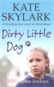 【三民網路書店】Dirty Little Dog ― A horrifying story of child abuse and the little girl who couldn't tell a soul 作者：Kate Skylark; Sophie Jenkins