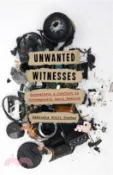 【三民網路書店】Unwanted Witnesses ― Journalism and Conflict in Contemporary Latin America 作者：Gabriela Polit Duenas