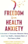 【三民網路書店】Freedom from Health Anxiety: Understand and Overcome Obsessive Worry about Your Health or Someone Else's and Find Peace of Mind 作者：Karen Lynn Cassiday