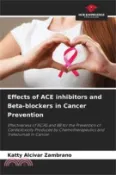 【三民網路書店】Effects of ACE inhibitors and Beta-blockers in Cancer Prevention 作者：Katty Alcívar Zambrano