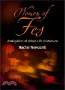 【三民網路書店】Women of Fes ─ Ambiguities of Urban Life in Morocco 作者：Rachel Newcomb