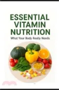 【三民網路書店】Essential Vitamin Nutrition: What Your Body Really Needs 作者：Mayank Goel