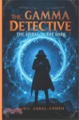 【三民網路書店】The Gamma Detective: The Spiral in the Dark 作者：Aqeel Ahmed