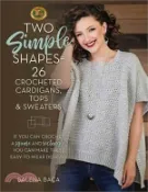【三民網路書店】Two Simple Shapes = 26 Crocheted Cardigans, Tops & Sweaters ― If You Can Crochet a Square and Rectangle, You Can Make These Easy-to-Wear Designs! 作者：Salena Baca