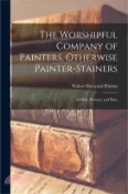 【三民網路書店】The Worshipful Company of Painters, Otherwise Painter-Stainers: Its Hall, Pictures, and Plate 作者：Walter Hayward Pitman
