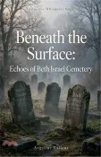 【三民網路書店】Beneath the Surface: Echoes from Beth Israel Cemetery 作者：Angeline Gallant