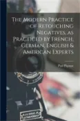 【三民網路書店】The Modern Practice of Retouching Negatives, as Practiced by French, German, English & American Experts 作者：Paul Piquepe