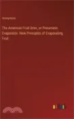 【三民網路書店】The American Fruit Drier, or Pneumatic Evaporator. New Principles of Evaporating Fruit 作者：Anonymous