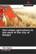 【三民網路書店】Peri-urban agriculture to the west of the city of Bangui 作者：Félix Ngana