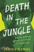 【三民網路書店】Death in the Jungle: Murder, Betrayal, and the Lost Dream of Jonestown (Winner of the 2025 Boston Globe-Horn Book Award for Nonfiction) 作者：Candace Fleming