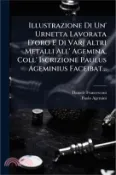 【三民網路書店】Illustrazione Di Un' Urnetta Lavorata D'oro E Di Varj Altri Metalli All' Agemina, Coll' Iscrizione Paulus Ageminius Faceibat 作者：Daniele Francesconi
