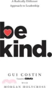 【三民網路書店】Be Kind: A Radically Different Approach to Leadership 作者：Gui Costin