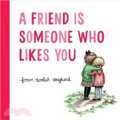 【三民網路書店】A Friend Is Someone Who Likes You (Valentine's Day Edition) 作者：Joan Walsh Anglund