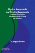 【三民網路書店】Physical Amusements and Diverting Experiments; Composed and Performed in Different Capitals of Europe, and in London 作者：Giuseppe Pinetti