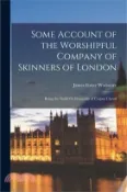 【三民網路書店】Some Account of the Worshipful Company of Skinners of London: Being the Guild Or Fraternity of Corpus Christi 作者：James Foster Wadmore