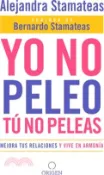 【三民網路書店】Yo No Peleo, Tú No Peleas: Mejora Tus Relaciones Y Vive En Armonía / I Don't Fight, You Don't Fight: Improve Your Relationships and Live in Harmony. 作者：Alejandra Stamateas