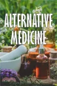 【三民網路書店】Alternative Medicine: The Ins and Outs of Non-Traditional Healing A Guide to the Many Different Components of Alternative Medicine for Every 作者：Shane Pikford