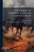 【三民網路書店】The History of Company A, Second Illinois Cavalry 作者：Samuel H. Fletcher