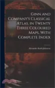 【三民網路書店】Ginn and Company's Classical Atlas, in Twenty Three Coloured Maps, With Complete Index 作者：Johnston Alexander Keith
