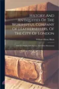 【三民網路書店】History And Antiquities Of The Worshipful Company Of Leathersellers, Of The City Of London: With Fac-similes Of Charters, And Other Illustrations 作者：William Henry Black