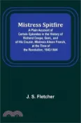 【三民網路書店】Mistress Spitfire; A Plain Account of Certain Episodes in the History of Richard Coope, Gent., and of His Cousin, Mistress Alison French, at the Time 作者：J. S. Fletcher