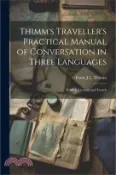 【三民網路書店】Thimm's Traveller's Practical Manual of Conversation in Three Languages: English, German and French 作者：Franz J. L. Thimm