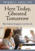 【三民網路書店】Here Today, Ghosted Tomorrow: When Someone Disappears from Your Life 作者：Jantz Ph. D. Gregory L.
