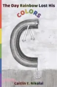 【三民網路書店】The Day Rainbow Lost His Colors 作者：Caitlin E. Nikolai