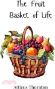 【三民網路書店】The Fruit Basket of Life 作者：Atticus Thornton