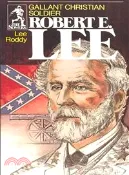 【三民網路書店】Gallant Christian Soldier Robert E Lee 作者：Lee Roddy