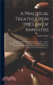 【三民網路書店】A Practical Treatise Upon the Law of Annuities: Wherein the Different Securities for Annuities, and the Remedies for the Recovery Thereof, Are Fully E 作者：Robert Withy