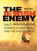 【三民網路書店】The Jewish Enemy ─ Nazi Propaganda During World War II and the Holocaust 作者：Jeffrey Herf