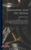 【三民網路書店】Diemaking and Die Design; a Treatise on the Design and Practical Application of Different Classes of Dies for Blanking, Bending, Forming and Drawing S