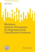 【三民網路書店】Minimum Gamma-Divergence for Regression and Classification Problems 作者：Shinto Eguchi