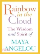【三民網路書店】Rainbow in the Cloud ─ The Wisdom and Spirit of Maya Angelou 作者：Maya Angelou