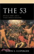 【三民網路書店】The 53: Rituals, Grief, and a Titan II Missile Disaster 作者：Jason Ulsperger