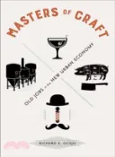 【三民網路書店】Masters of Craft ─ Old Jobs in the New Urban Economy 作者：Richard E. Ocejo