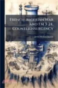 【三民網路書店】French-Algerian War and FM 3-24, Counterinsurgency 作者：Jason Michael Norton