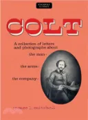 【三民網路書店】Colt ─ A collection of letters and photographs about the Man - the Arms - the Company 作者：James L. Mitchell