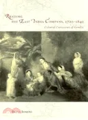 【三民網路書店】Reading the East India Company 1720-1840 ─ Colonial Currencies of Gender 作者：Betty Joseph