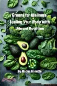 【三民網路書店】Greens for Wellness: Fueling Your Body with Vibrant Nutrition: Rainbow of Wellness Series 作者：Andra Annette