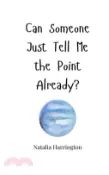 【三民網路書店】Can Someone Just Tell Me the Point Already? 作者：Natalia Harrington