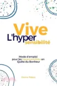 【三民網路書店】Vive l'hypersensibilité !: Mode d'emploi pour les hypersensibles en quête du bonheur 作者：Emma Palaco