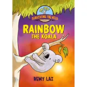 Surviving the Wild: Rainbow the Koala(精裝)/Remy Lai【禮筑外文書店】