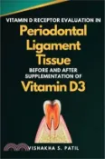 【三民網路書店】Vitamin D Receptor Evaluation in Periodontal Ligament Tissue Before and After Supplementation of Vitamin D3 作者：Vishakha S. Patil
