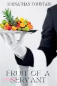 【三民網路書店】Fruit of a Servant 作者：Johnathan Fountain